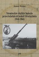 Niemieckie ciężkie baterie przeciwlotnicze wokół... Autor: Wróbel Janusz. SmakLiter.pl Okładka książki Niemieckie ciężkie baterie przeciwlotnicze wokół..