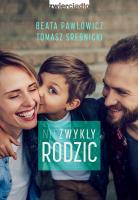 NIEZWYKŁY RODZIC. Autor: Beata Pawłowicz, TOMASZ SREBNICKI. SmakLiter.pl Okładka książki NIEZWYKŁY RODZIC