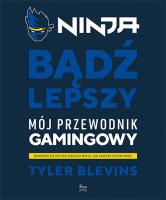 Ninja. Bądź lepszy. Autor: Tyler 'Ninja' Blevins. SmakLiter.pl Okładka książki Ninja. Bądź lepszy