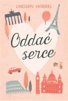 ODDAĆ SERCE. Autor: LINDSAY HARREL. SmakLiter.pl Okładka książki ODDAĆ SERCE