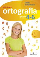 ORTOGRAFIA ĆWICZENIA DLA KLAS 4-6 SZKOŁY PODSTAWOWEJ. Autor: Stypka Alicja. SmakLiter.pl Okładka książki ORTOGRAFIA ĆWICZENIA DLA KLAS 4-6 SZKOŁY PODSTAWOWEJ