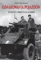 OZNAKOWANIA POJAZDÓW POLSKICH SIŁ ZBROJNYCH NA ZACHODZIE. Autor: Kamiński Andrzej Antoni. SmakLiter.pl Okładka książki OZNAKOWANIA POJAZDÓW POLSKICH SIŁ ZBROJNYCH NA ZACHODZIE