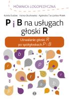 P i B na usługach głoski R. Autor: Dudziec Kamila, Głuchowska Hanna, Tarczyńska-Płatek Agnieszka. SmakLiter.pl Okładka książki P i B na usługach głoski R