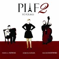 Piaf po polsku 2 (CD). Autor: Dorota Lulka, Nowak Paweł A., Sadowski Maciej. SmakLiter.pl Okładka książki Piaf po polsku 2 (CD)