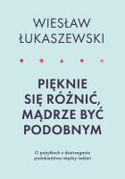 PIĘKNIE SIĘ RÓŻNIĆ MĄDRZE BYĆ PODOBNYM O POŻYTKACH DOSTRZEGANIA PODOBIEŃSTWA MIĘDZY LUDŹMI. Autor: Wiesław Łukaszewski. SmakLiter.pl Okładka książki PIĘKNIE SIĘ RÓŻNIĆ MĄDRZE BYĆ PODOBNYM O POŻYTKACH DOSTRZEGANIA PODOBIEŃSTWA MIĘDZY LUDŹMI
