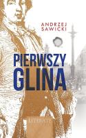 Pierwszy glina. Autor: Andrzej W. Sawicki. SmakLiter.pl Okładka książki Pierwszy glina