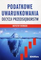 Podatkowe uwarunkowania decyzji przedsiębiorstw. Autor: Biernacki Krzysztof. SmakLiter.pl Okładka książki Podatkowe uwarunkowania decyzji przedsiębiorstw