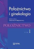 Położnictwo i ginekologia tom 1. Autor: Bręborowicz Grzegorz H.. SmakLiter.pl Okładka książki Położnictwo i ginekologia tom 1
