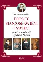 Okładka książki Polscy Błogosławieni i święci w walce o wolność...