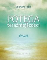 POTĘGA TERAŹNIEJSZOŚCI DZIENNIK. Autor: Eckhart Tolle. SmakLiter.pl Okładka książki POTĘGA TERAŹNIEJSZOŚCI DZIENNIK