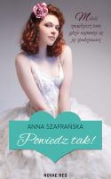POWIEDZ TAK. Autor: Szafrańska Anna. SmakLiter.pl Okładka książki POWIEDZ TAK