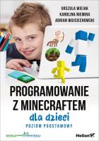Programowanie z Minecraftem dla dzieci. Autor: Adrian Wojciechowski, Karolina Niemira. SmakLiter.pl Okładka książki Programowanie z Minecraftem dla dzieci