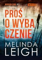 Proś o wybaczenie. Autor: Melinda Leigh. SmakLiter.pl Okładka książki Proś o wybaczenie