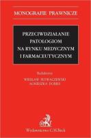 Okładka książki Przeciwdziałanie patologiom na rynku medycznym..