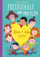 PRZEDSZKOLE PANI MATYLDY ZOSIA I ZŁOTE SERCE. Autor: Grabowska Aneta. SmakLiter.pl Okładka książki PRZEDSZKOLE PANI MATYLDY ZOSIA I ZŁOTE SERCE