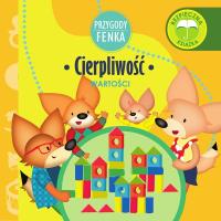 Przygody Fenka. Cierpliwość. Autor: PATRYCJA GODULA. SmakLiter.pl Okładka książki Przygody Fenka. Cierpliwość