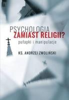 Psychologia zamiast religii?. Autor: Ks.andrzej Zwoliński. SmakLiter.pl Okładka książki Psychologia zamiast religii?