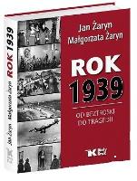 Rok 1939. Od beztroski do tragedii. Autor: Jan Żaryn (red.), Żaryn Małgorzata. SmakLiter.pl Okładka książki Rok 1939. Od beztroski do tragedii
