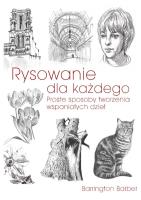RYSOWANIE DLA KAŻDEGO PROSTE SPOSOBY TWORZENIA WSPANIAŁYCH DZIEŁ. Autor: Barrington Barber. SmakLiter.pl Okładka książki RYSOWANIE DLA KAŻDEGO PROSTE SPOSOBY TWORZENIA WSPANIAŁYCH DZIEŁ