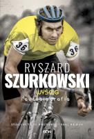 Ryszard Szurkowski. Wyścig. Autobiografia. Autor: Ryszard Szurkowski, Krzysztof Wyrzykowski. SmakLiter.pl Okładka książki Ryszard Szurkowski. Wyścig. Autobiografia