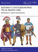 Rzymscy centurionowie 753-31 przed Chr.. Autor: D'Amato Raffaele. SmakLiter.pl Okładka książki Rzymscy centurionowie 753-31 przed Chr.