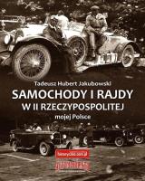 Samochody i rajdy w II Rzeczypospolitej mojej Pol.. Autor: Jakubowski Tadeusz Hubert. SmakLiter.pl Okładka książki Samochody i rajdy w II Rzeczypospolitej mojej Pol.