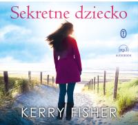 Sekretne dziecko audiobook. Autor: Kerry Fisher, Dorota Dziewońska, Magdalena Schejbal. SmakLiter.pl Okładka książki Sekretne dziecko audiobook