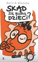 SKĄD SIĘ BIORĄ DZIECI LEON PYTA. Autor: Marta H.Milewska. SmakLiter.pl Okładka książki SKĄD SIĘ BIORĄ DZIECI LEON PYTA