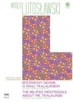 Spóźniony słowik. O panu Tralalińskim PWM. Autor: Lutosławski Witold. SmakLiter.pl Okładka książki Spóźniony słowik. O panu Tralalińskim PWM