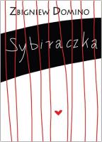 SYBIRACZKA. Autor: Zbigniew Domino. SmakLiter.pl Okładka książki SYBIRACZKA