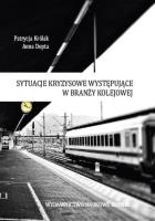 Sytuacje kryzysowe występujące w branży kolejowej. Autor: Patrycja Królak, Anna Depta. SmakLiter.pl Okładka książki Sytuacje kryzysowe występujące w branży kolejowej