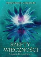 Szepty wieczności. Księga modlitw spełnianych. Autor: Paramahansa Jogananda. SmakLiter.pl Okładka książki Szepty wieczności. Księga modlitw spełnianych