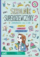 SZKOLNIK SUPERDZIEWCZYNY EMI I TAJNY KLUB SUPERDZIEWCZYN. Autor: Agnieszka Mielech. SmakLiter.pl Okładka książki SZKOLNIK SUPERDZIEWCZYNY EMI I TAJNY KLUB SUPERDZIEWCZYN