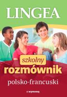 SZKOLNY ROZMÓWNIK POLSKO-FRANCUSKI WYD. 2. Autor: Opracowanie zbiorowe. SmakLiter.pl Okładka książki SZKOLNY ROZMÓWNIK POLSKO-FRANCUSKI WYD. 2
