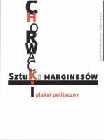 Sztuka marginesów. Chorwacki plakat polityczny. Autor: Ewa Wróblewska-Trochimiuk. SmakLiter.pl Okładka książki Sztuka marginesów. Chorwacki plakat polityczny