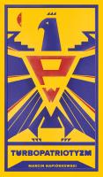 Turbopatriotyzm. Autor: Napiórkowski Marcin. SmakLiter.pl Okładka książki Turbopatriotyzm