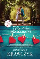 Okładka książki TYLKO DOBRE WIADOMOŚCI