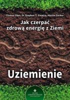 UZIEMIENIE JAK CZERPAĆ ZDROWĄ ENERGIĘ Z ZIEMI. Autor: Clinton Ober, Stephen T. Sinatra, Martin Zucker. SmakLiter.pl Okładka książki UZIEMIENIE JAK CZERPAĆ ZDROWĄ ENERGIĘ Z ZIEMI
