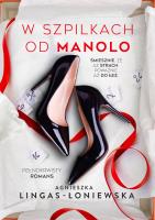 W szpilkach od Manolo. Autor: Lingas-Łoniewska Agnieszka. SmakLiter.pl Okładka książki W szpilkach od Manolo