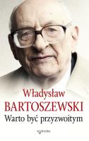 WARTO BYĆ PRZYZWOITYM WYD. 3. Autor: Władysław Bartoszewski. SmakLiter.pl Okładka książki WARTO BYĆ PRZYZWOITYM WYD. 3