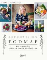 WEGETARIAŃSKA DIETA FODMAP BEZ OBJAWÓW ZESPOŁU JELITA DRAŻLIWEGO. Autor: Antonsson Sofia. SmakLiter.pl Okładka książki WEGETARIAŃSKA DIETA FODMAP BEZ OBJAWÓW ZESPOŁU JELITA DRAŻLIWEGO