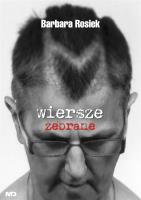 Wiersze zebrane - Barbara Rosiek. Autor: Barbara Rosiek. SmakLiter.pl Okładka książki Wiersze zebrane - Barbara Rosiek