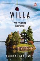 Willa pod czarnym tulipanem. Autor: Danuta Korolewicz. SmakLiter.pl Okładka książki Willa pod czarnym tulipanem