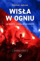 Wisła w ogniu. Autor: Szymon  Jadczak. SmakLiter.pl Okładka książki Wisła w ogniu