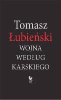Wojna według Karskiego. Autor: Łubieński Tomasz. SmakLiter.pl Okładka książki Wojna według Karskiego