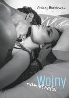 Wojny namiętności. Autor: Andrzej Borkiewicz. SmakLiter.pl Okładka książki Wojny namiętności