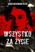 Wszystko za życie. Autor: Gerda Weissmann-Klein. SmakLiter.pl Okładka książki Wszystko za życie