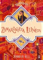 ZAMARZNIĘTA LUNETA NIEZWYCZAJNI TOM 3. Autor: Bell Jennifer. SmakLiter.pl Okładka książki ZAMARZNIĘTA LUNETA NIEZWYCZAJNI TOM 3