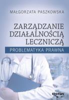 Zarządzanie działalnością lecznicza. Autor: Małgorzata Paszkowska (red. nauk.). SmakLiter.pl Okładka książki Zarządzanie działalnością lecznicza