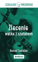 Okładka książki ZLECENIE WALKA Z SZATANEM